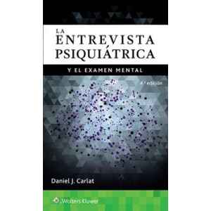Carlat – La Entrevista Psiquiátrica y el Examen Mental 4 Ed. 2017