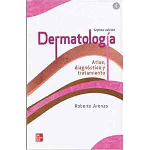 Arenas – Dermatología: Atlas, Diagnóstico y Tratamiento 2 Ed. 2019