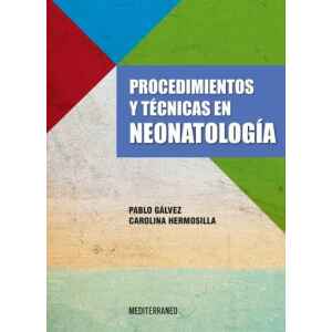 Gálvez – Procedimientos y Técnicas en Neonatología 1 Ed. 2019