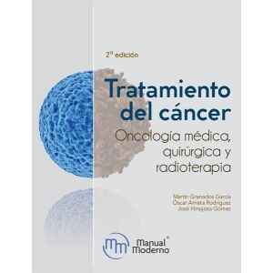 Granados – Tratamiento del Carcer: Oncología Médica, Quirurgica y Radioteraía 2 Ed. 2020