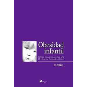 Moya –  Obesidad Infantil. Bases e Intervenciones para una Modificación Precoz de Su Curso 1 Ed. 2020