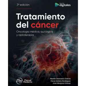 Granados – Tratamiento del Cáncer: Oncología Médica, Quirúrgica y Radioterapia 3 Ed. 2025