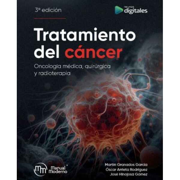 Granados – Tratamiento del Cáncer: Oncología Médica, Quirúrgica y Radioterapia 3 Ed. 2025