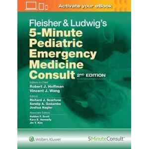 Fleisher & Ludwig’s – 5-Minute Pediatric Emergency Medicine Consult 2 Ed. 2020