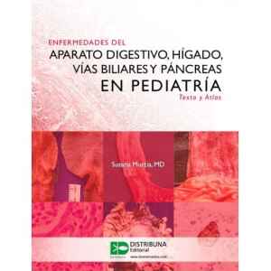 Murcia – Enfermedades del Aparato Digestivo, Hígado, Vías Biliares y Páncreas en Pediatría, Texto y Atlas 1 Ed. 2014