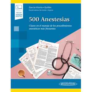 García – 500 Anestesias: Claves en el manejo de los procedimientos anestésicos más frecuentes 1 Ed. 2021 (Incluye Ebook)