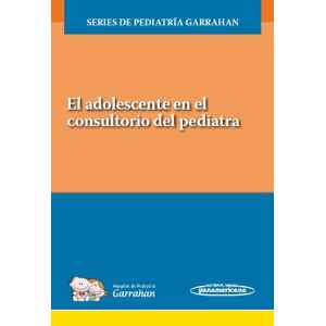 Garrahan -El adolescente en el consultorio del pediatra: Incluye Evaluación + Certificado 1 Ed. 2020