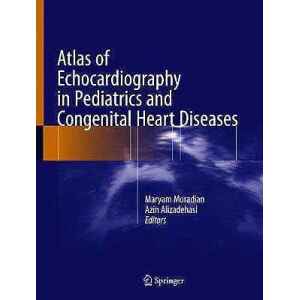 Moradian – Atlas of Echocardiography in Pediatrics and Congenital Heart Diseases 1 Ed. 2021