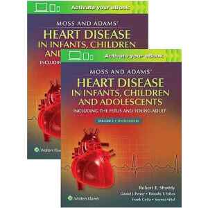 Moss & Adams’ – Heart Disease in infants, Children, and Adolescents: Including the Fetus and Young Adult 2 Vols.10 Ed. 2021