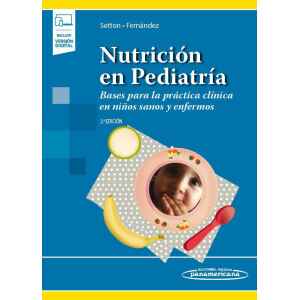 Setton – Nutrición en Pediatría: Bases para la práctica clínica en niños sanos y enfermos 2 Ed. 2021 (Incluye Ebook)
