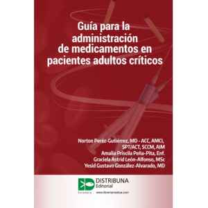 Pérez – Guía para la administración de medicamentos en pacientes adultos críticos 1 Ed. 2021