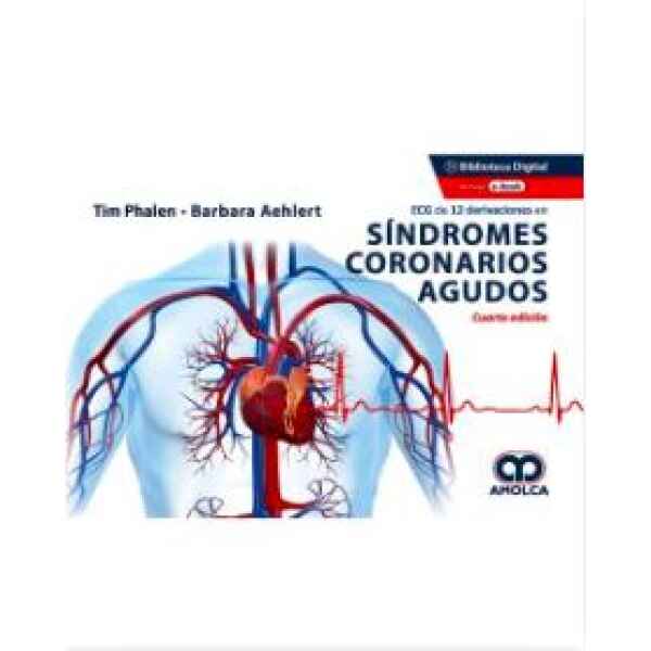 Phalen - ECG de 12 Derivaciones en Síndromes Coronarios Agudos 4 Ed. 2021 (Incluye Ebook)