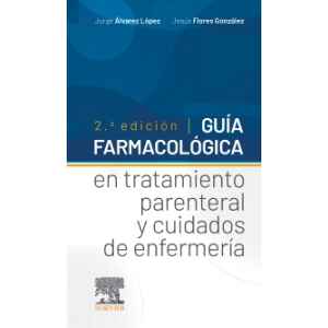 Álvarez – Guía farmacológica en tratamiento parenteral y cuidados de enfermería 2 Ed. 2021