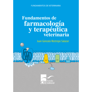 Restrepo – Fundamentos de Farmacología y Terapéutica Veterinaria 1 Ed. 2021