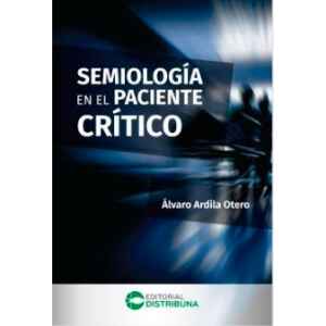 Ardila – Semiologia en paciente critico 1 Ed. 2022