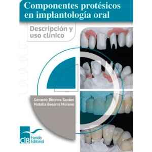 Becerra – Componentes protésicos en implantología oral: Descripción y uso clínico, 1 Ed. 2023