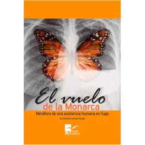 Arango – El Vuelo de la Monarca Metáfora de una Existencia Humana en Fuga 1 Ed. 2024
