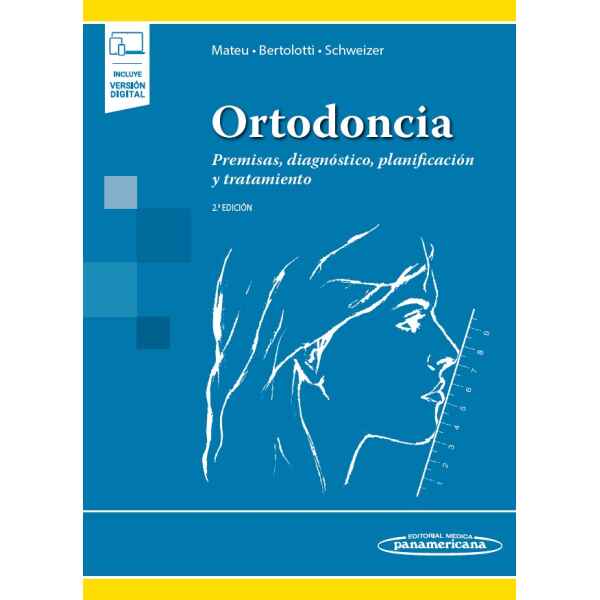 Mateu - Ortodoncia: Premisas, Diagnóstico, Planificación y Tratamiento 2 Ed. 2023