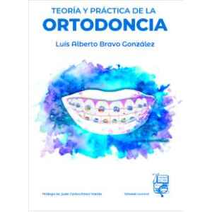 Bravo – Teoría y Práctica de la Ortodoncia 1 Ed. 2023