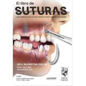 Silverstein – El libro de Suturas: La Guía Definitiva Para la Sutura Dental y el Cierre Quirúrgico de Colgajos 1 Ed. 2023