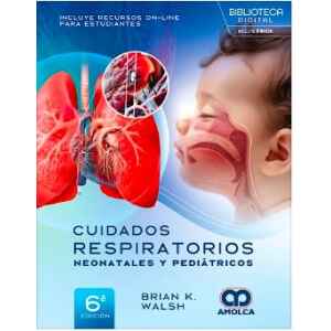 Walsh – Cuidados Respiratorios Neonatales y Pediátricos, 6 Ed. 2025