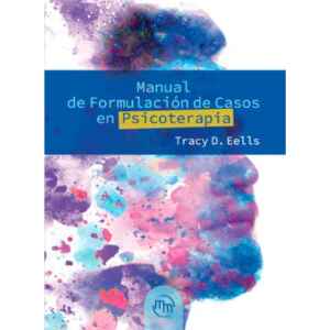 Eells – Manual de Formulación de Casos en Psicoterapia 1 Ed. 2024