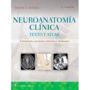 Haines – Neuroanatomía Clínica: Texto y Atlas 10 Ed. 2021