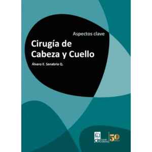 Sanabria – Cirugía de Cabeza y Cuello: Aspectos clave 1 Ed. 2025
